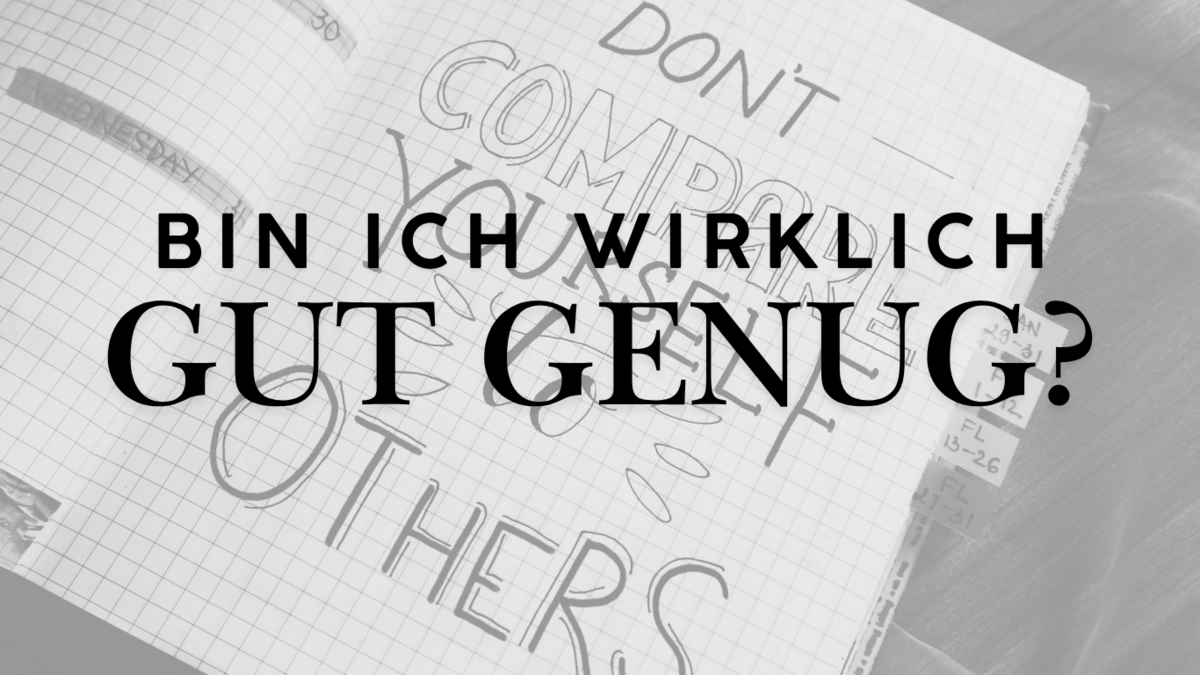 Bin ich wirklich gut genug?